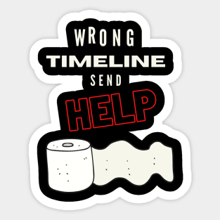 Toiletpaper - Wrong Timeline Send Help Sticker